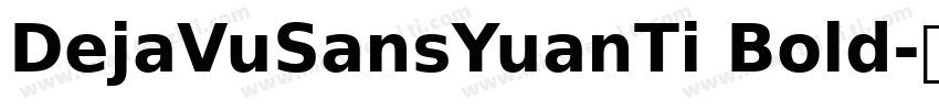DejaVuSansYuanTi Bold字体转换